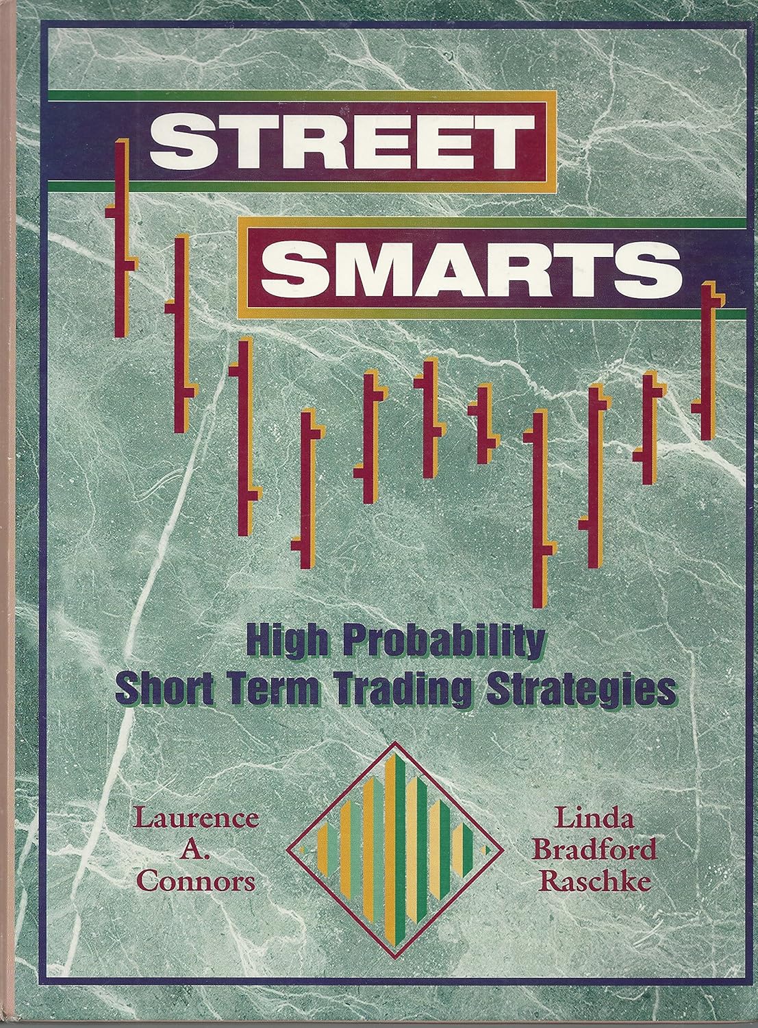 Street Smarts High Probability Short-Term Trading Strategies